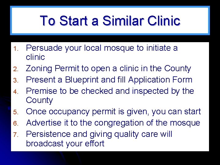 To Start a Similar Clinic 1. 2. 3. 4. 5. 6. 7. Persuade your