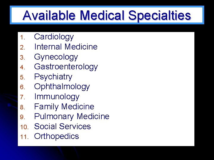 Available Medical Specialties 1. 2. 3. 4. 5. 6. 7. 8. 9. 10. 11.