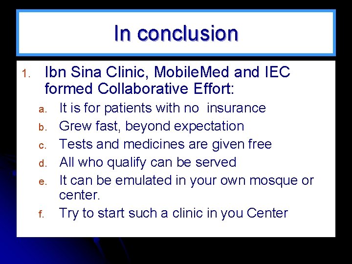 In conclusion Ibn Sina Clinic, Mobile. Med and IEC formed Collaborative Effort: 1. a.