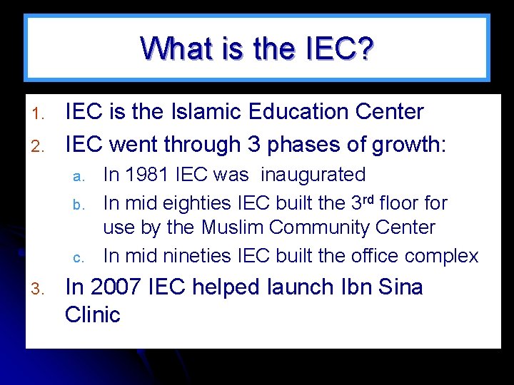 What is the IEC? 1. 2. IEC is the Islamic Education Center IEC went