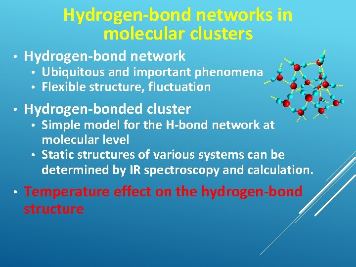 Hydrogen-bond networks in molecular clusters • Hydrogen-bond network • • • Ubiquitous and important