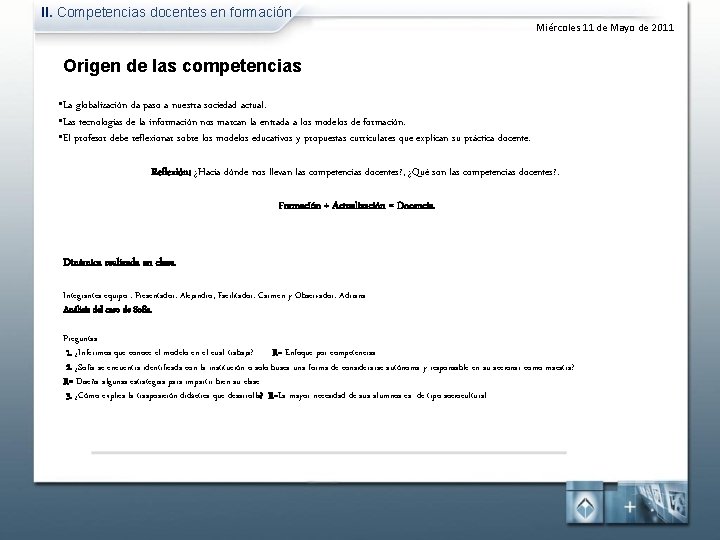 II. Competencias docentes en formación Miércoles 11 de Mayo de 2011 Origen de las