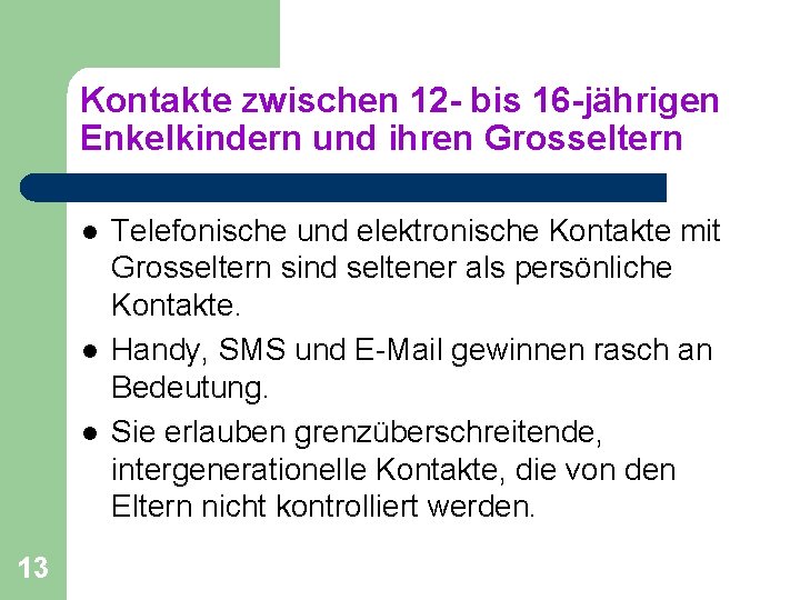 Kontakte zwischen 12 - bis 16 -jährigen Enkelkindern und ihren Grosseltern l l l