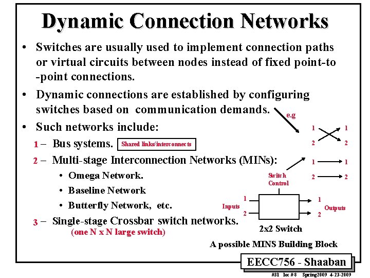 Dynamic Connection Networks • Switches are usually used to implement connection paths or virtual