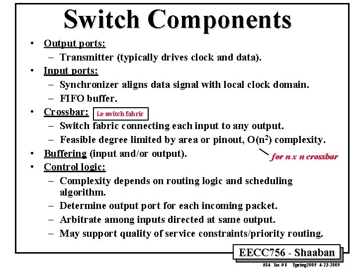 Switch Components • Output ports: – Transmitter (typically drives clock and data). • Input