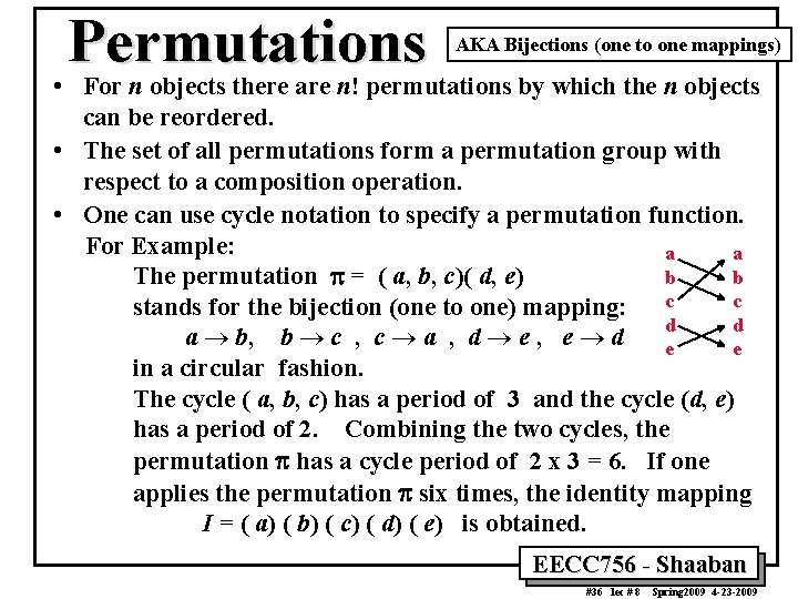 Permutations AKA Bijections (one to one mappings) • For n objects there are n!