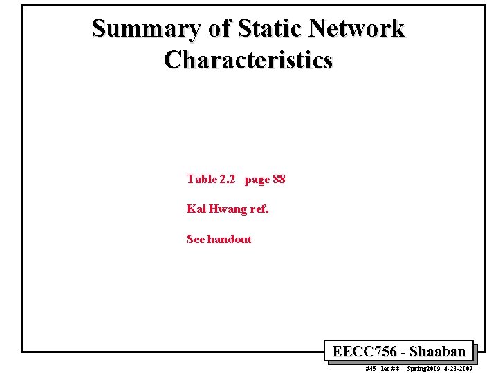 Summary of Static Network Characteristics Table 2. 2 page 88 Kai Hwang ref. See