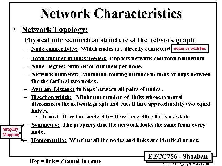 Network Characteristics • Network Topology: Physical interconnection structure of the network graph: – Node