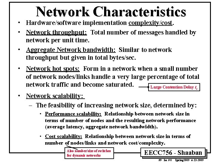 Network Characteristics • Hardware/software implementation complexity/cost. • Network throughput: Total number of messages handled