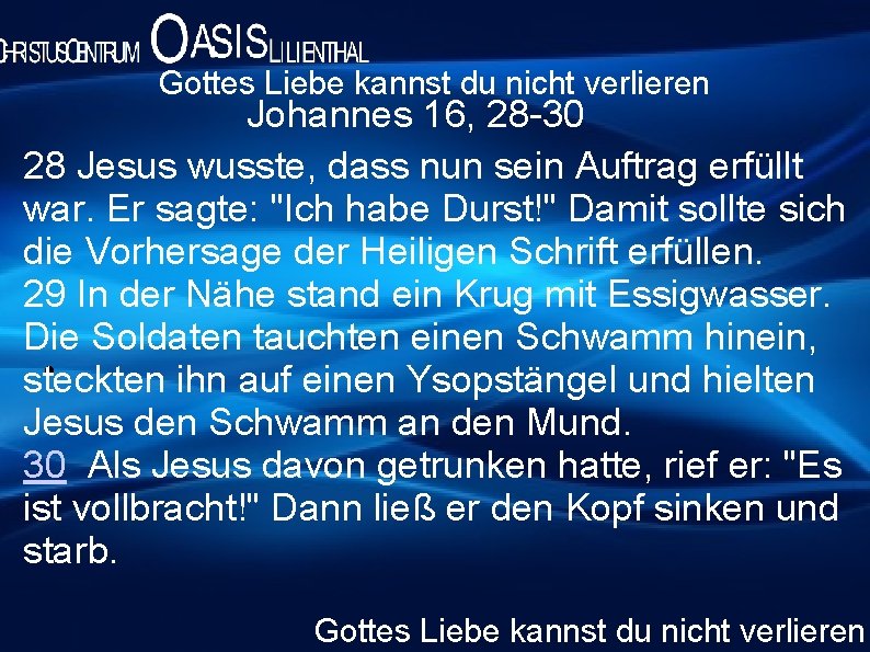 Gottes Liebe kannst du nicht verlieren Johannes 16, 28 -30 28 Jesus wusste, dass