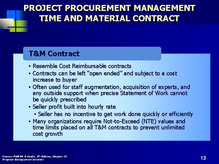 PROJECT PROCUREMENT MANAGEMENT TIME AND MATERIAL CONTRACT T&M Contract • Resemble Cost Reimbursable contracts