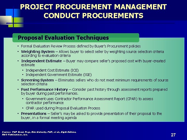 PROJECT PROCUREMENT MANAGEMENT CONDUCT PROCUREMENTS Proposal Evaluation Techniques • Formal Evaluation Review Process defined