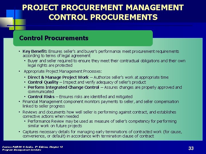 PROJECT PROCUREMENT MANAGEMENT CONTROL PROCUREMENTS Control Procurements • Key Benefit: Ensures seller’s and buyer’s