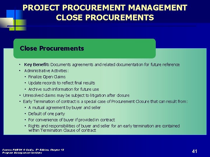 PROJECT PROCUREMENT MANAGEMENT CLOSE PROCUREMENTS Close Procurements • Key Benefit: Documents agreements and related