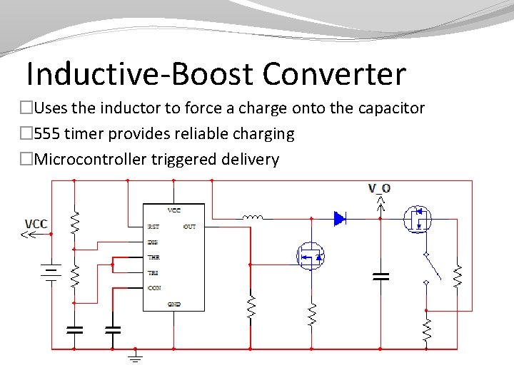Inductive-Boost Converter �Uses the inductor to force a charge onto the capacitor � 555