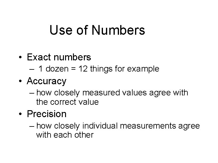 Use of Numbers • Exact numbers – 1 dozen = 12 things for example