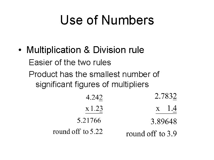 Use of Numbers • Multiplication & Division rule Easier of the two rules Product