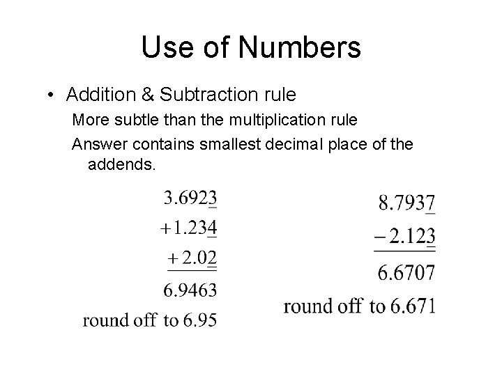 Use of Numbers • Addition & Subtraction rule More subtle than the multiplication rule