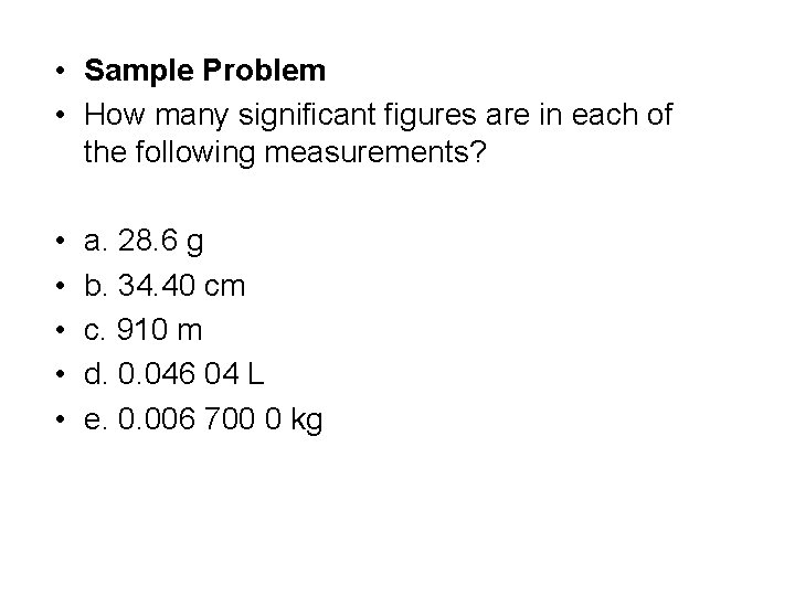  • Sample Problem • How many significant figures are in each of the