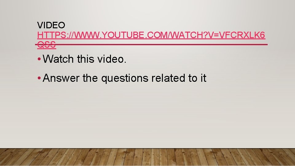 VIDEO HTTPS: //WWW. YOUTUBE. COM/WATCH? V=VFCRXLK 6 QSS • Watch this video. • Answer
