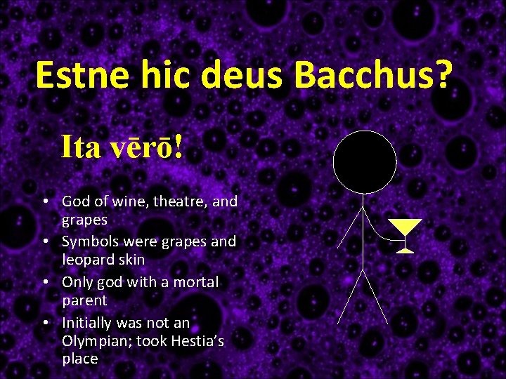 Estne hic deus Bacchus? Ita vērō! • God of wine, theatre, and grapes •