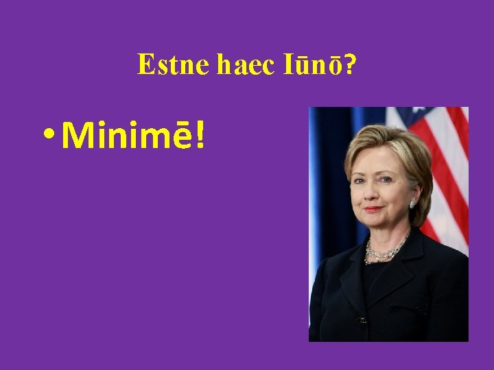 Estne haec Iūnō? • Minimē! 