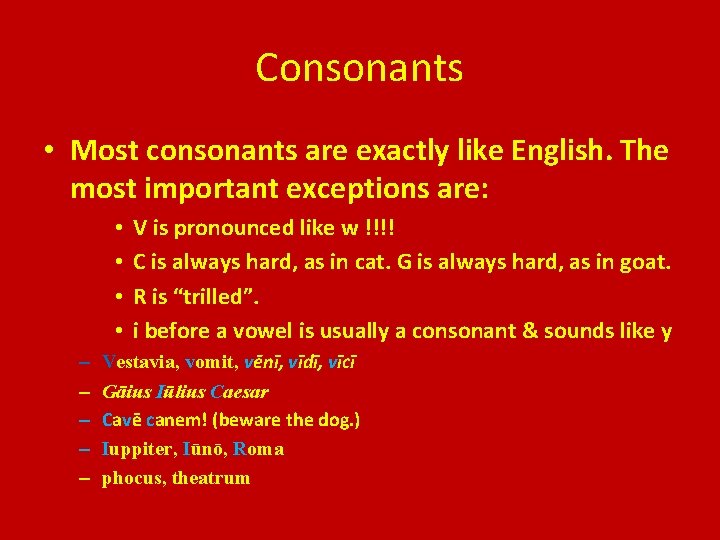 Consonants • Most consonants are exactly like English. The most important exceptions are: •