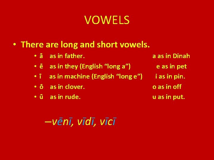 VOWELS • There are long and short vowels. • • • ā ē ī