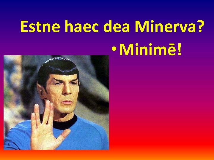 Estne haec dea Minerva? • Minimē! 