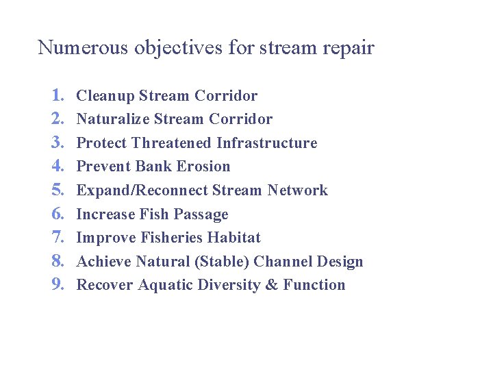 Numerous objectives for stream repair 1. 2. 3. 4. 5. 6. 7. 8. 9.