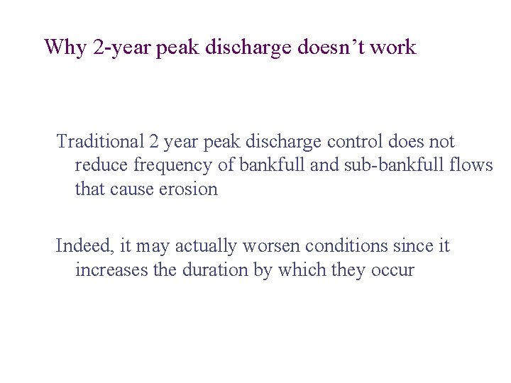 Why 2 -year peak discharge doesn’t work Traditional 2 year peak discharge control does