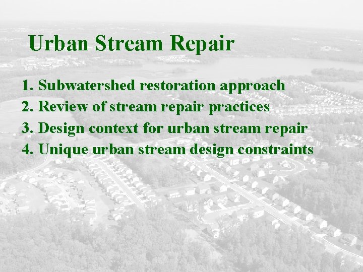 Urban Stream Repair 1. Subwatershed restoration approach 2. Review of stream repair practices 3.