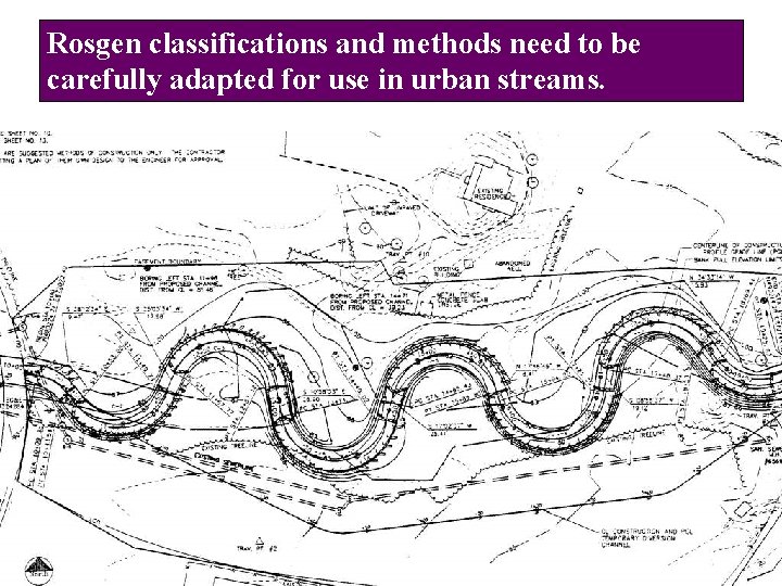 Rosgen classifications and methods need to be carefully adapted for use in urban streams.
