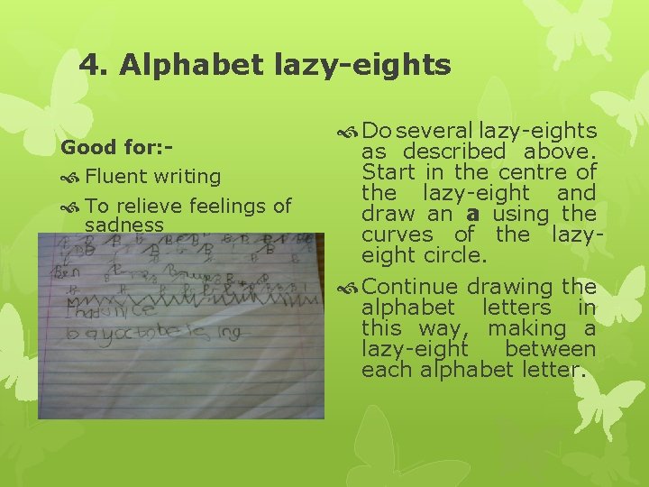 4. Alphabet lazy-eights Good for: Fluent writing To relieve feelings of sadness Do several