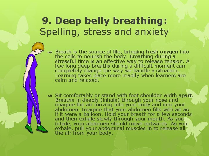 9. Deep belly breathing: Spelling, stress and anxiety Breath is the source of life,