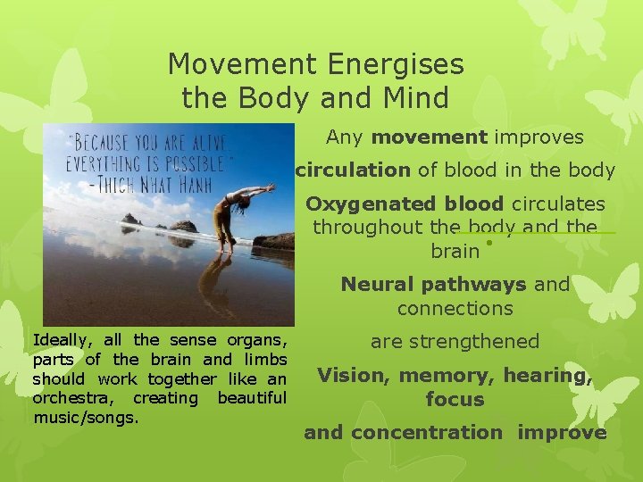 Movement Energises the Body and Mind Any movement improves circulation of blood in the