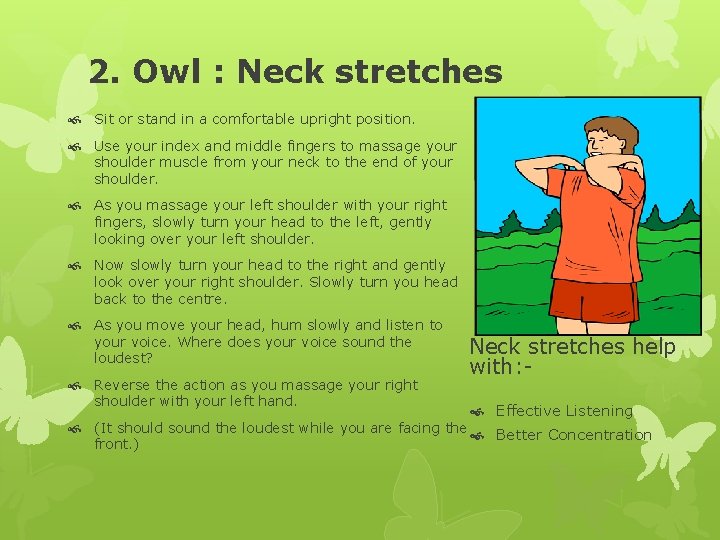 2. Owl : Neck stretches Sit or stand in a comfortable upright position. Use