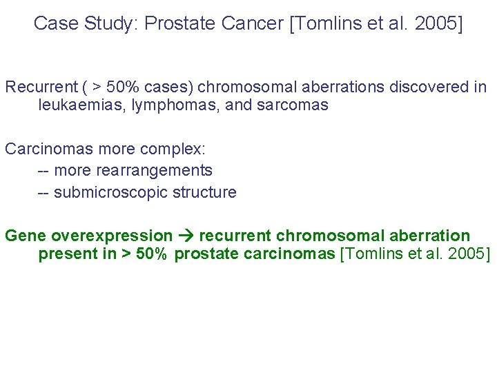 Case Study: Prostate Cancer [Tomlins et al. 2005] Recurrent ( > 50% cases) chromosomal