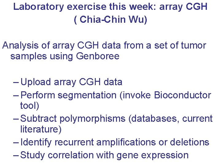 Laboratory exercise this week: array CGH ( Chia-Chin Wu) Analysis of array CGH data