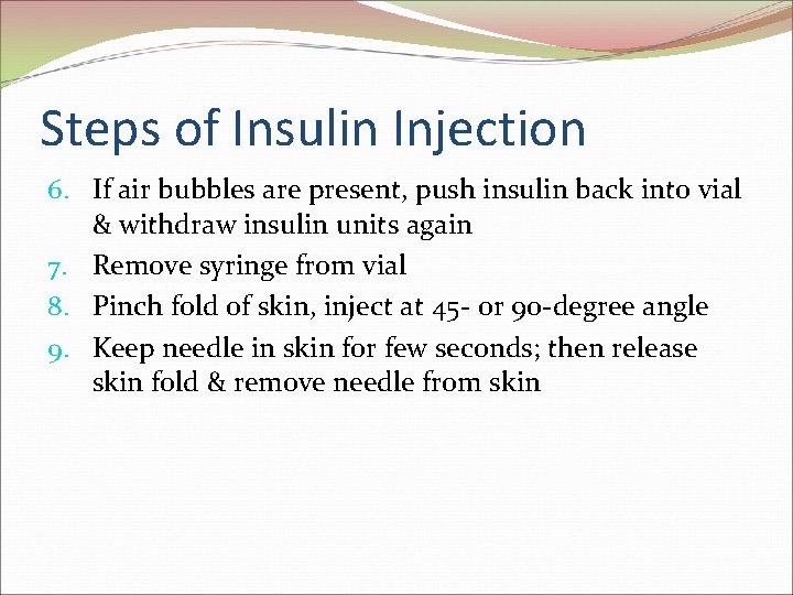 Steps of Insulin Injection 6. If air bubbles are present, push insulin back into Steps of Insulin Injection 6. If air bubbles are present, push insulin back into