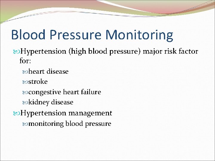 Blood Pressure Monitoring Hypertension (high blood pressure) major risk factor for: heart disease stroke Blood Pressure Monitoring Hypertension (high blood pressure) major risk factor for: heart disease stroke