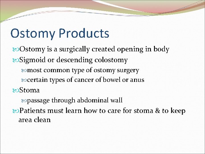 Ostomy Products Ostomy is a surgically created opening in body Sigmoid or descending colostomy Ostomy Products Ostomy is a surgically created opening in body Sigmoid or descending colostomy
