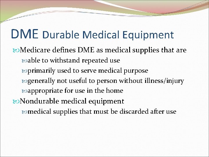 DME Durable Medical Equipment Medicare defines DME as medical supplies that are able to DME Durable Medical Equipment Medicare defines DME as medical supplies that are able to
