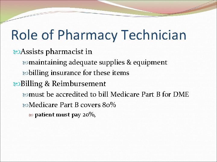 Role of Pharmacy Technician Assists pharmacist in maintaining adequate supplies & equipment billing insurance Role of Pharmacy Technician Assists pharmacist in maintaining adequate supplies & equipment billing insurance