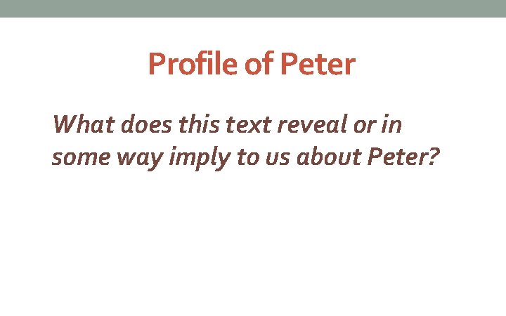 Profile of Peter What does this text reveal or in some way imply to