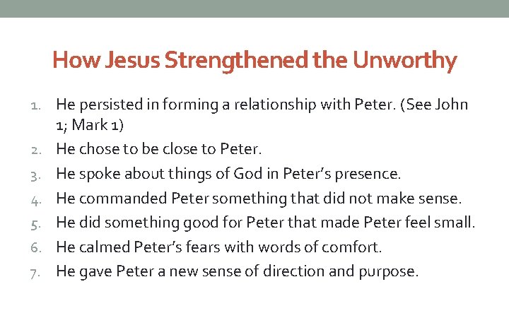 How Jesus Strengthened the Unworthy 1. 2. 3. 4. 5. 6. 7. He persisted