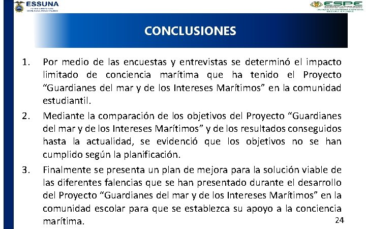 CONCLUSIONES 1. 2. 3. Por medio de las encuestas y entrevistas se determinó el