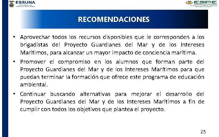 RECOMENDACIONES • Aprovechar todos los recursos disponibles que le corresponden a los brigadistas del