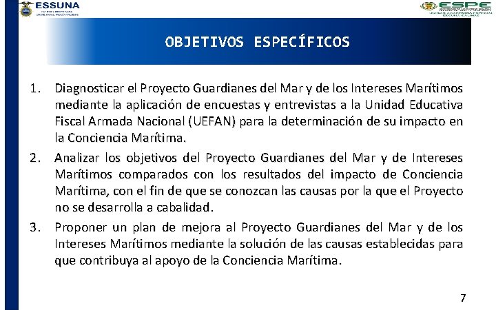 OBJETIVOS ESPECÍFICOS 1. Diagnosticar el Proyecto Guardianes del Mar y de los Intereses Marítimos
