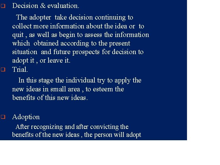 ❑ Decision & evaluation. The adopter take decision continuing to collect more information about